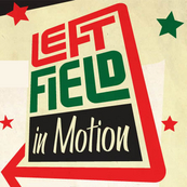 Left Field In Motion
