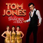 Tom Jones and The Shades of the 60s
