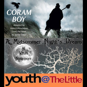 Youth@theLittle Coram Boy and A Midsummer Night's Dream