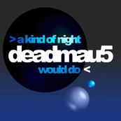 a kind of night deadmau5 would do