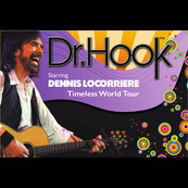 Dr. Hook™ starring Dennis Locorriere