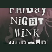 Friday Night Wink Murder