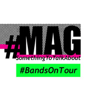 #MAG #BandsOnTour