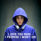 I love you mum, I promise I wont die