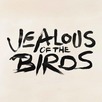 Jealous Of The Birds