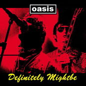 Oasis – Definitely Mightbe + The Stone Roses - Adored
