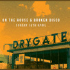 On The House & Broken Disco - Drygate Easter Sunday