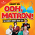 Ooh Matron - The Dinner Show