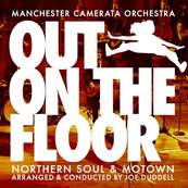 Out on the Floor - Manchester Camerata Orchestra Present Northern Soul and Motown