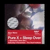 Pure X + Sleep Over