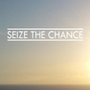 Seize The Chance