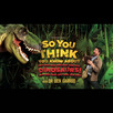 So You Think You Know About Dinosaurs at Epstein Theatre