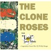 The Clone Roses + Laid