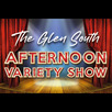 The Glen South Afternoon Variety Show