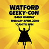 Watford Geeky Con